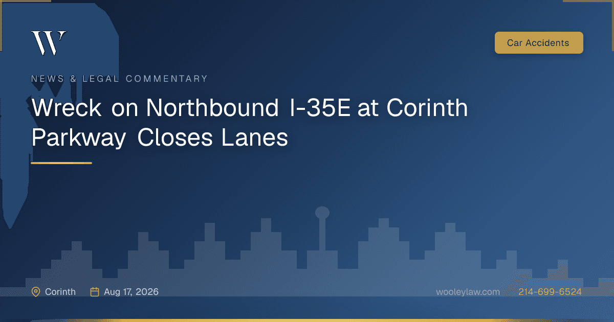 Wreck on Northbound I-35E at Corinth Parkway Closes Lanes - Car Accidents