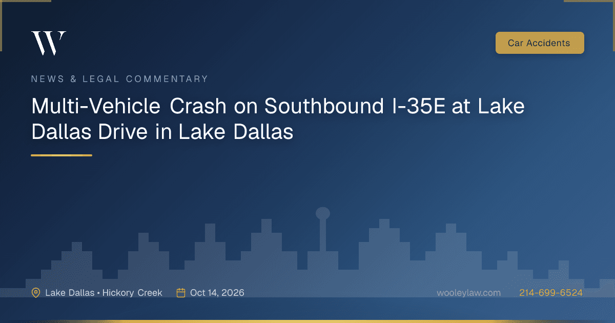Multi-Vehicle Crash on Southbound I-35E at Lake Dallas Drive in Lake Dallas - Car Accidents