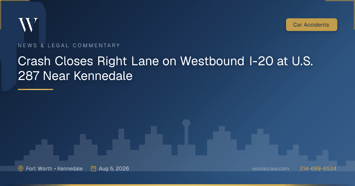 Crash Closes Right Lane on Westbound I-20 at U.S. 287 Near Kennedale - Car Accidents