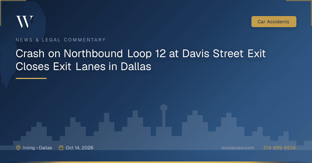 Crash on Northbound Loop 12 at Davis Street Exit Closes Exit Lanes in Dallas - Car Accidents