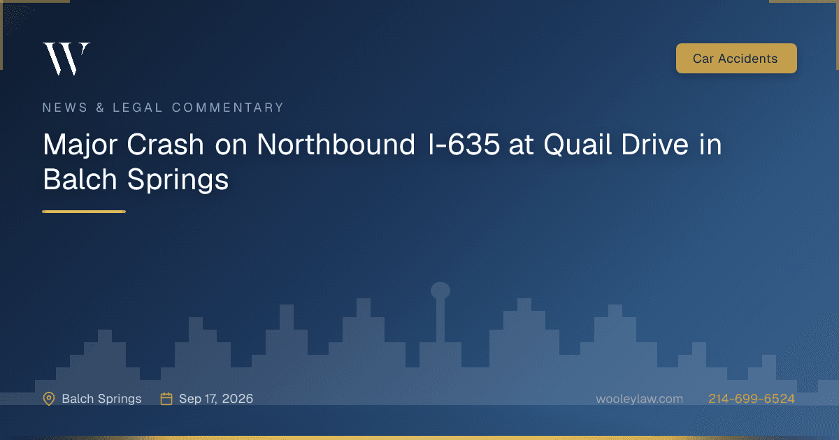 Major Crash on Northbound I-635 at Quail Drive in Balch Springs - Car Accidents