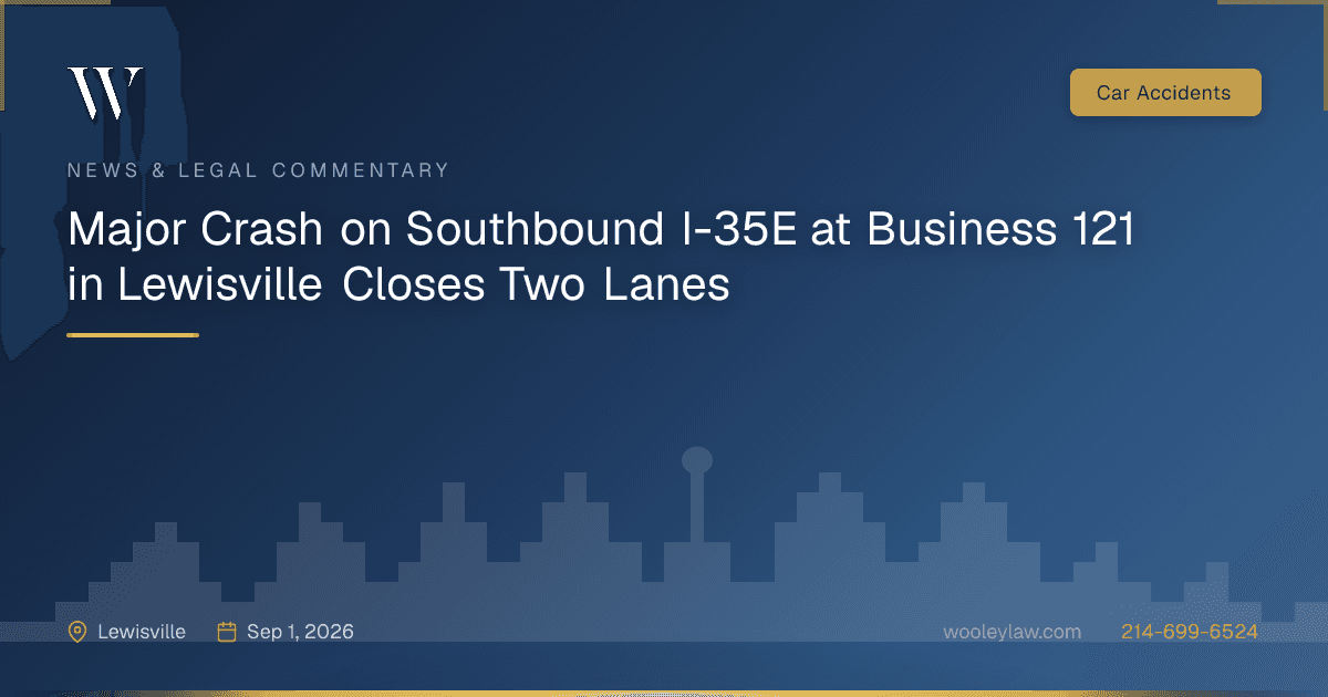 Major Crash on Southbound I-35E at Business 121 in Lewisville Closes Two Lanes - Car Accidents