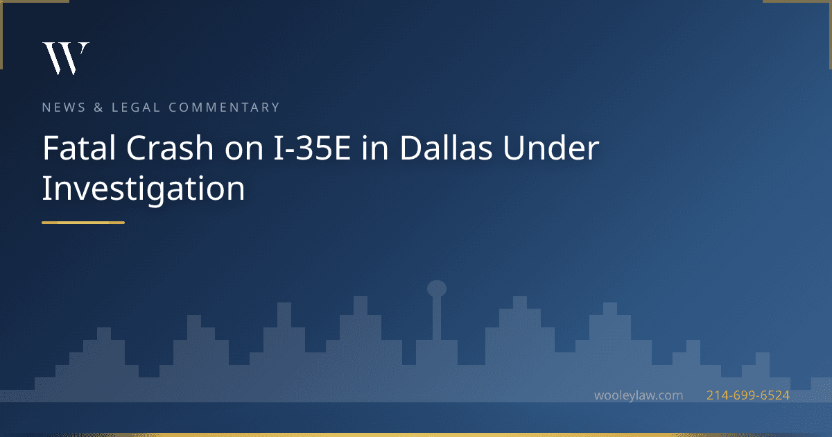 Fatal Crash on I-35E in Dallas Under Investigation - Car Accidents