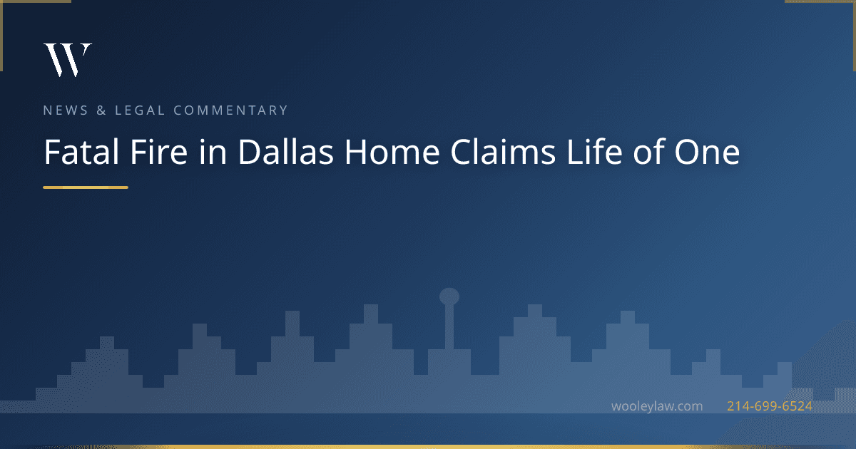 Fatal Fire in Dallas Home Claims Life of One - Premises Liability