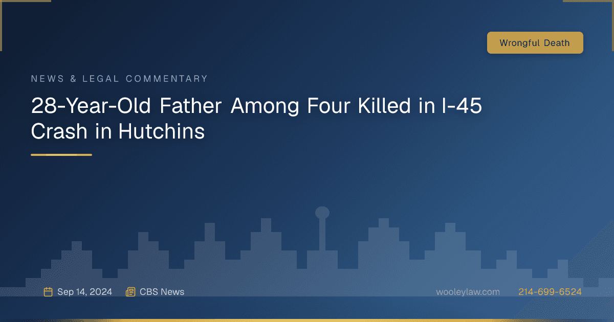 28-Year-Old Father Among Four Killed in I-45 Crash in Hutchins - Wrongful Death