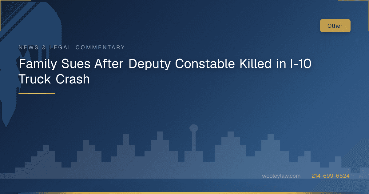 Family Sues After Deputy Constable Killed in I-10 Truck Crash - Other