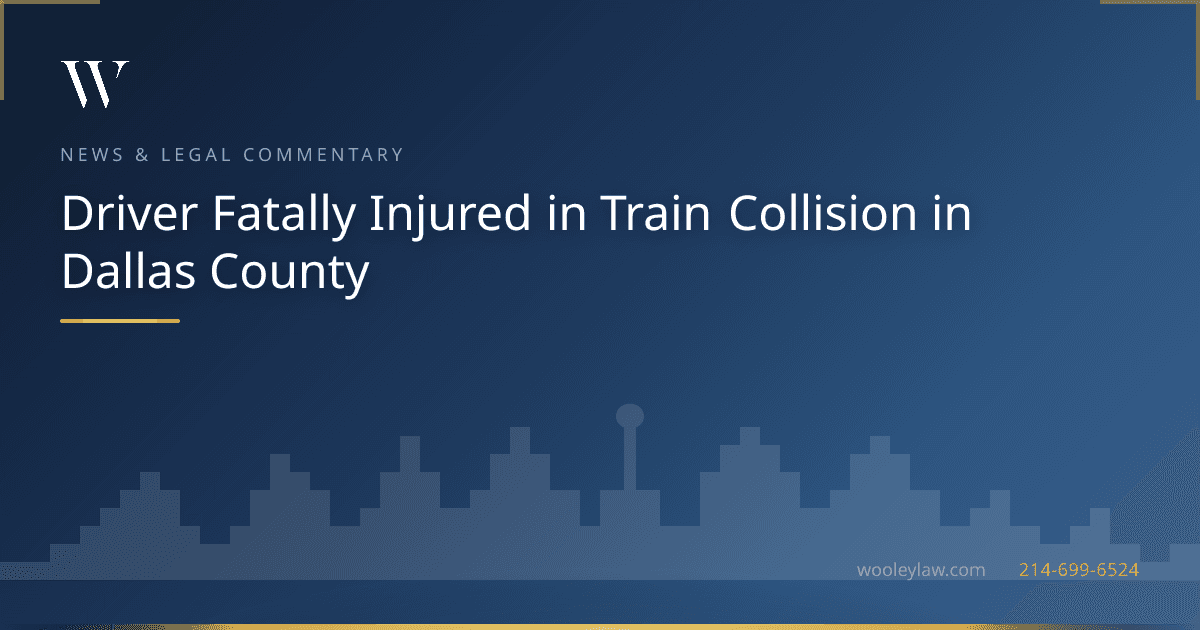 Driver Fatally Injured in Train Collision in Dallas County - Wrongful Death