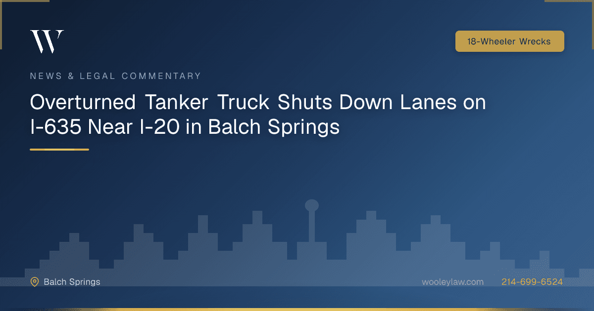 Overturned Tanker Truck Shuts Down Lanes on I-635 Near I-20 in Balch Springs - 18-Wheeler Wrecks