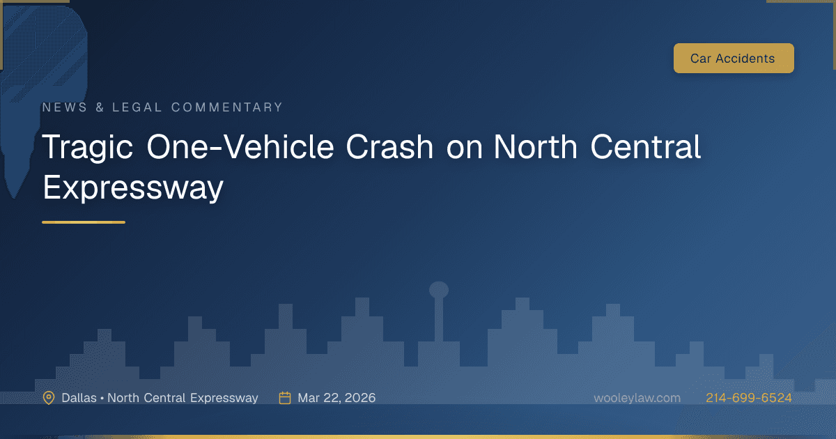 Tragic One-Vehicle Crash on North Central Expressway - Car Accidents