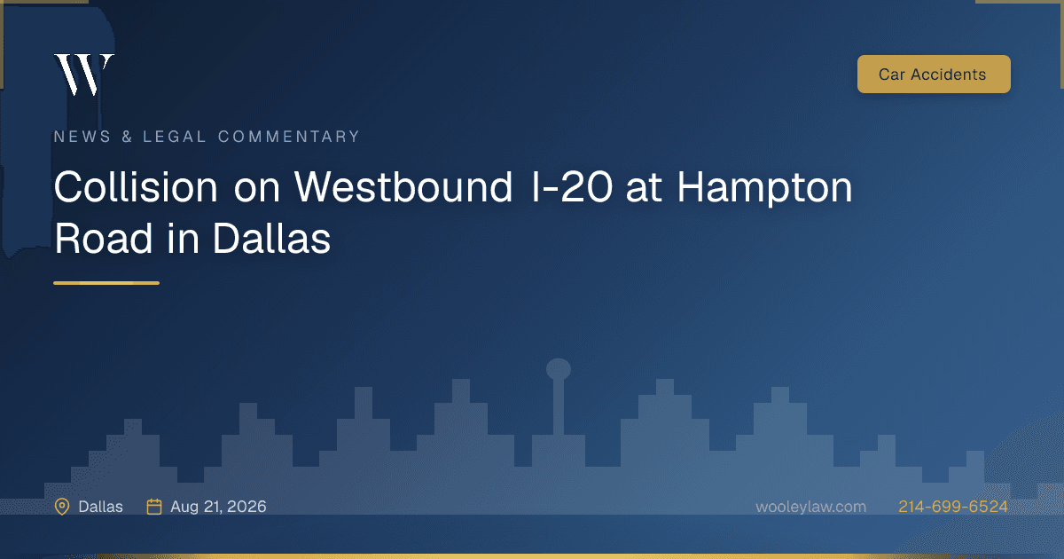 Collision on Westbound I-20 at Hampton Road in Dallas - Car Accidents