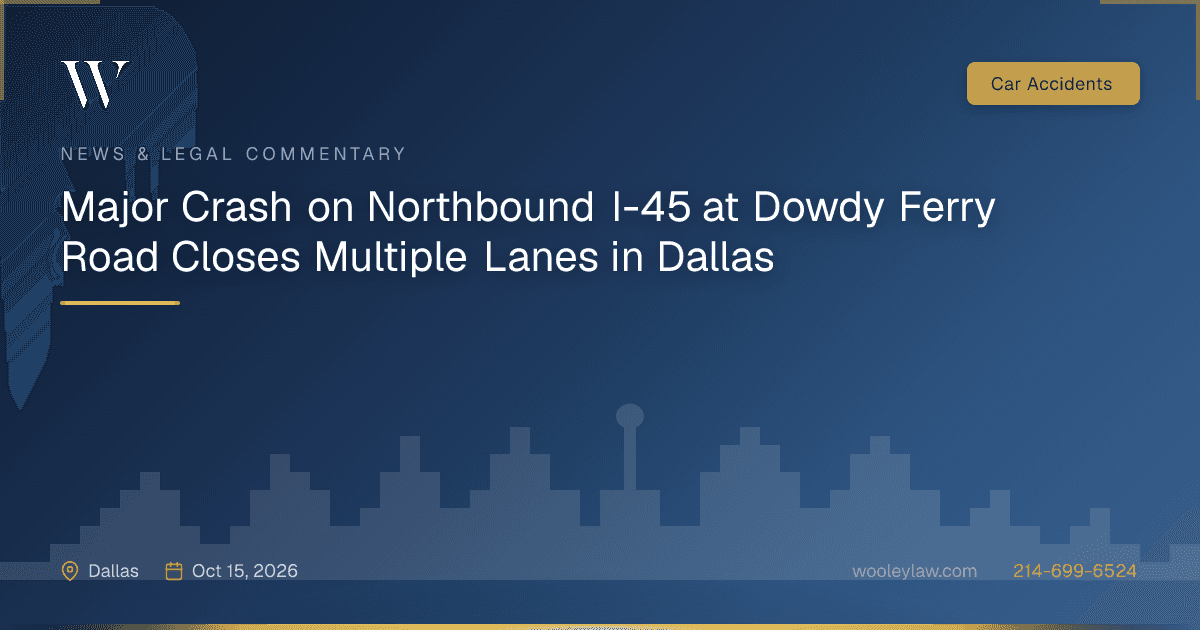 Major Crash on Northbound I-45 at Dowdy Ferry Road Closes Multiple Lanes in Dallas - Car Accidents