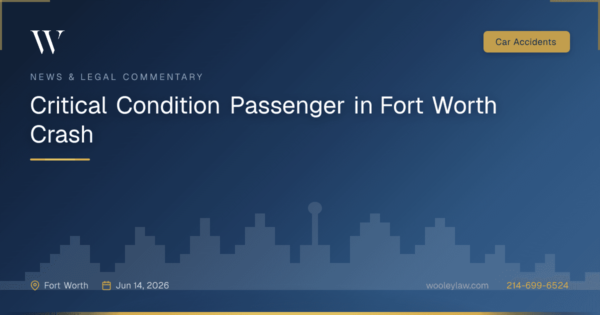 Critical Condition Passenger in Fort Worth Crash - Car Accidents