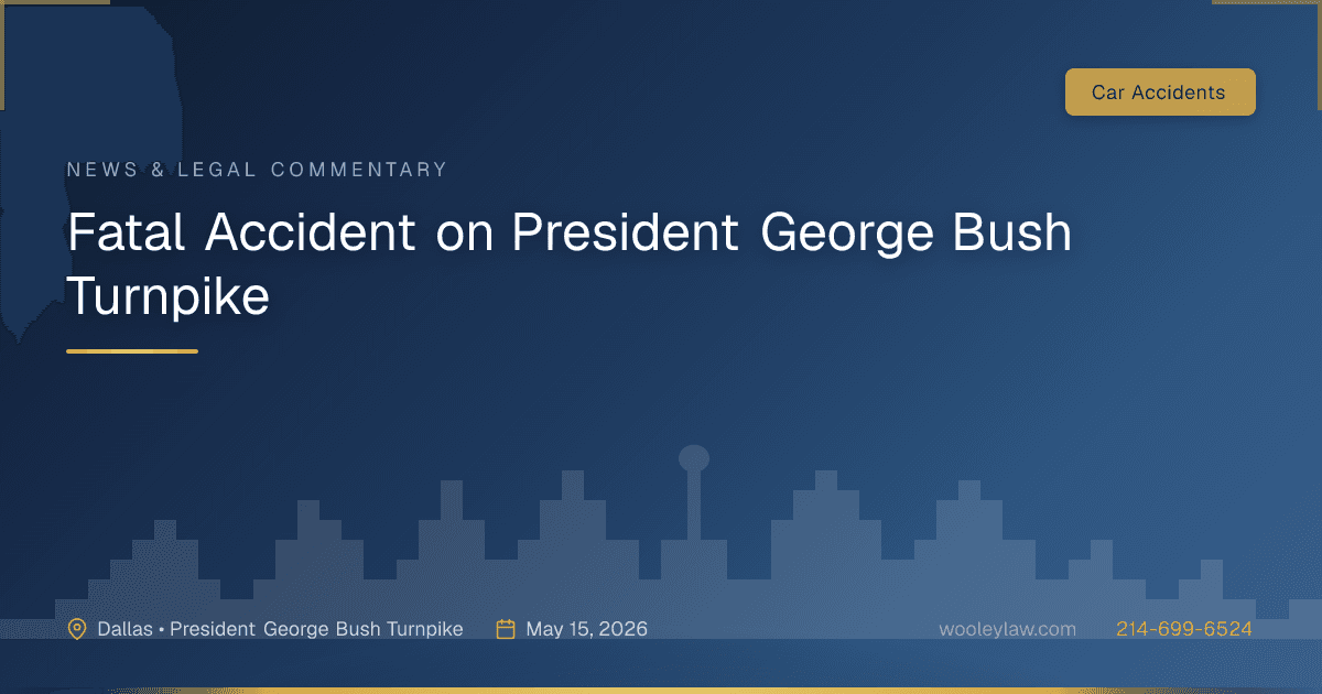 Fatal Accident on President George Bush Turnpike - Car Accidents