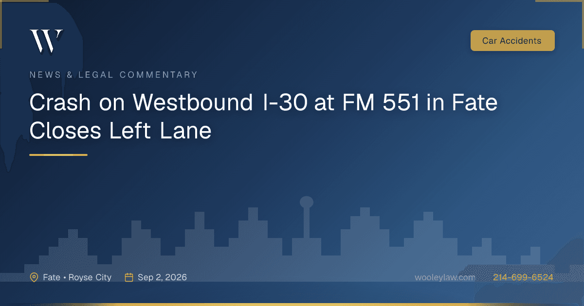 Crash on Westbound I-30 at FM 551 in Fate Closes Left Lane - Car Accidents