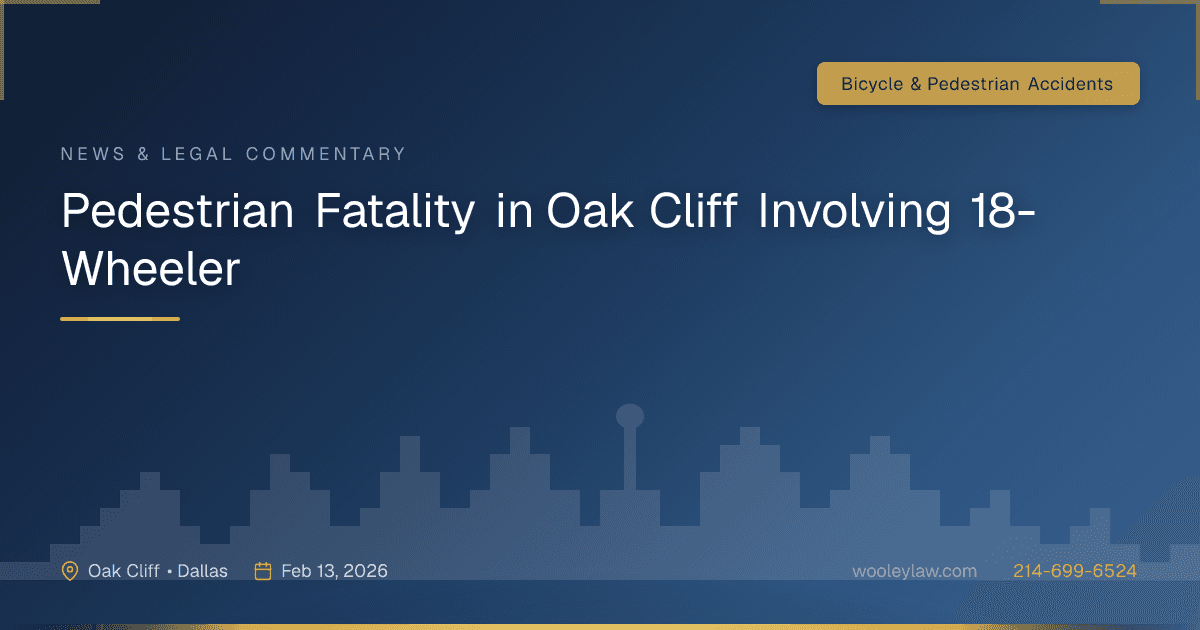 Pedestrian Fatality in Oak Cliff Involving 18-Wheeler - Bicycle & Pedestrian Accidents