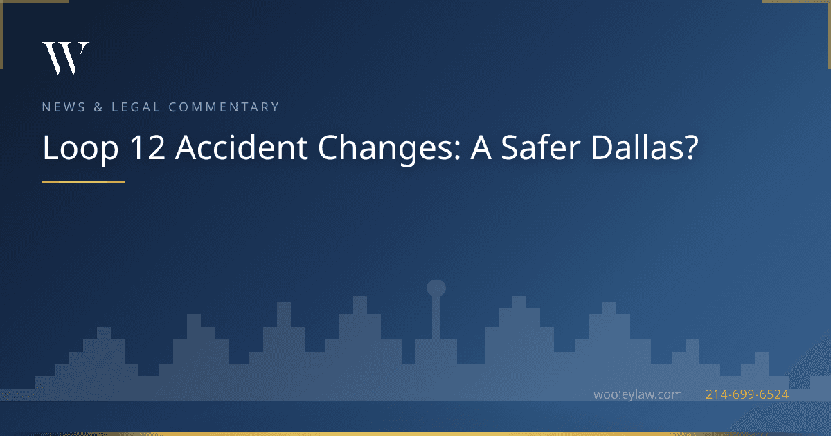 Loop 12 Accident Changes: A Safer Dallas? - Car Accidents