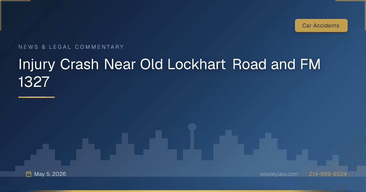 Injury Crash Near Old Lockhart Road and FM 1327 - Car Accidents