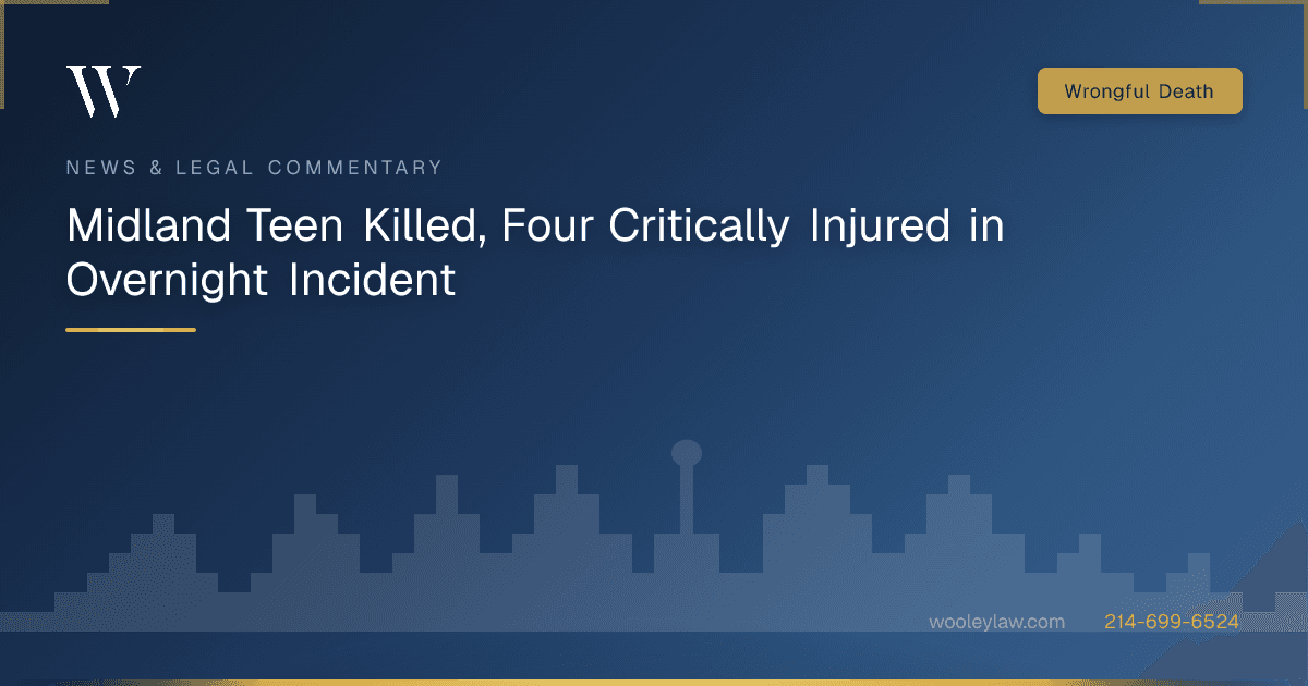 Midland Teen Killed, Four Critically Injured in Overnight Incident - Wrongful Death