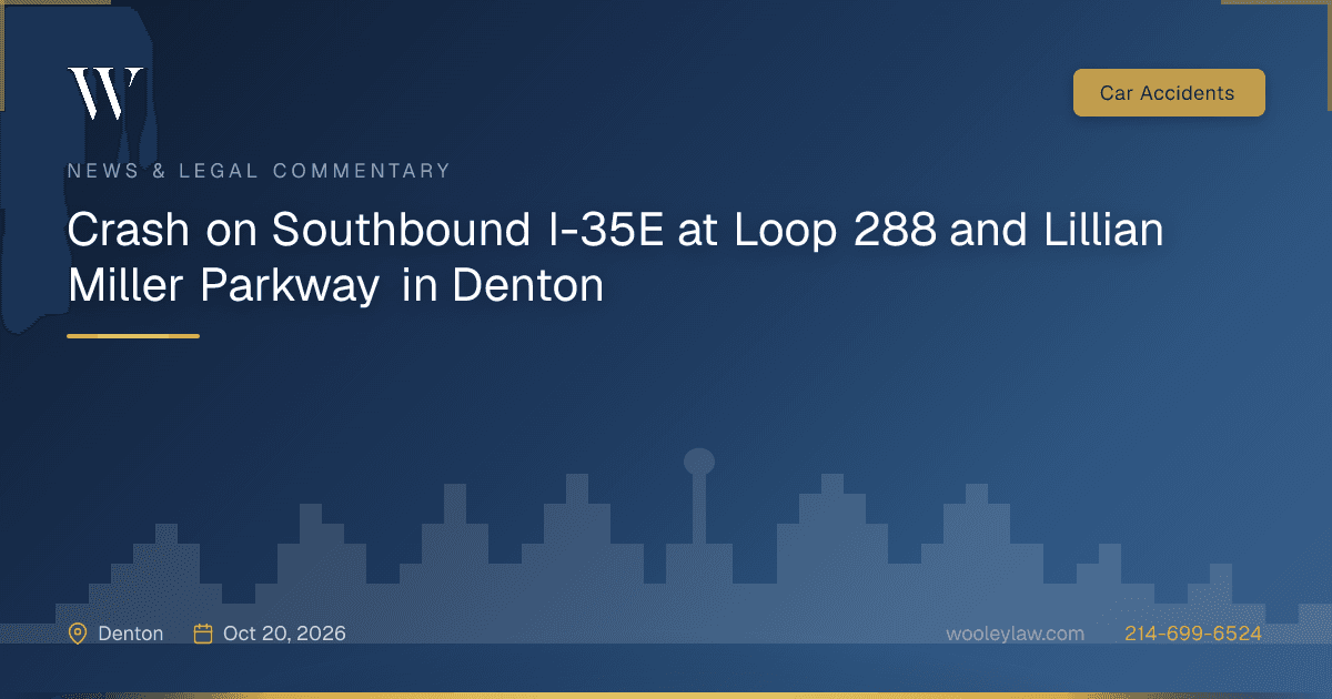 Crash on Southbound I-35E at Loop 288 and Lillian Miller Parkway in Denton - Car Accidents