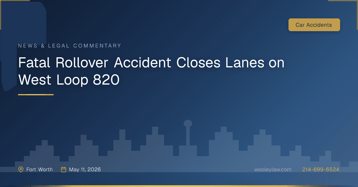 Fatal Rollover Accident Closes Lanes on West Loop 820 - Car Accidents