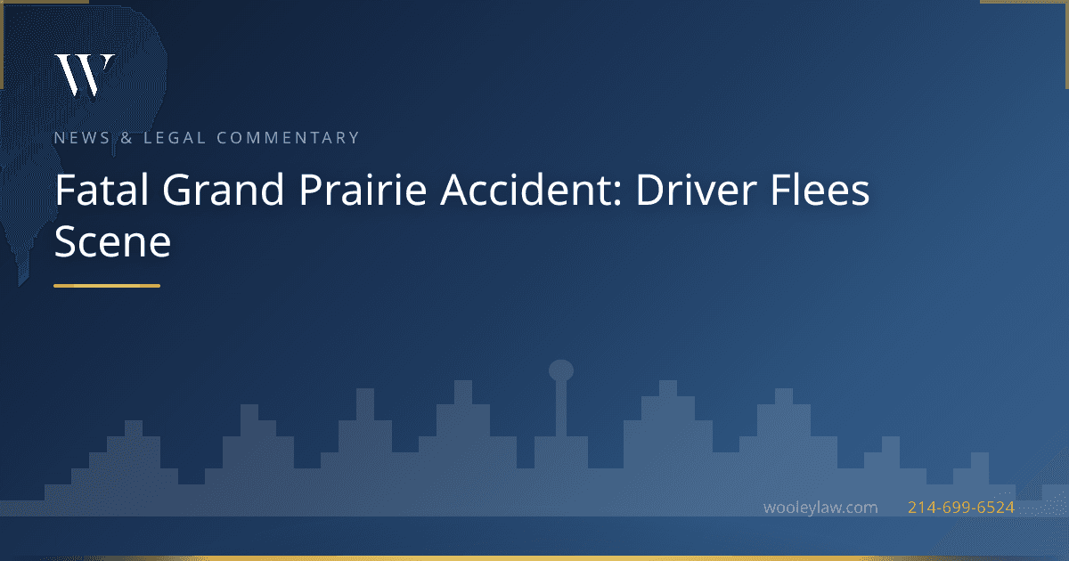 Fatal Grand Prairie Accident: Driver Flees Scene - Wrongful Death