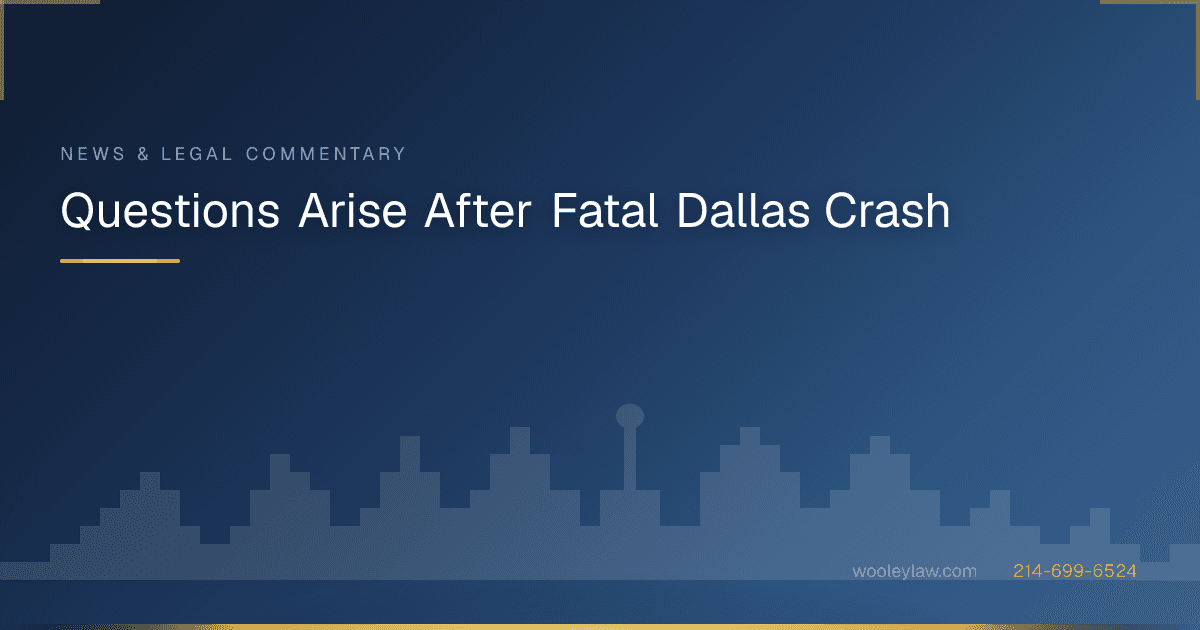 Questions Arise After Fatal Dallas Crash - Wrongful Death