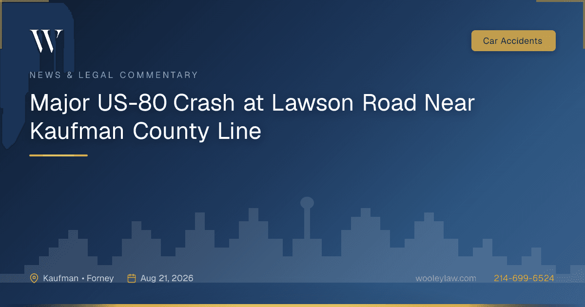 Major US-80 Crash at Lawson Road Near Kaufman County Line - Car Accidents