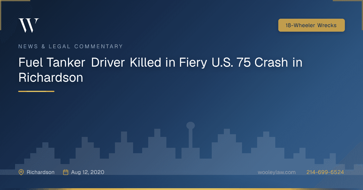 Fuel Tanker Driver Killed in Fiery U.S. 75 Crash in Richardson - 18-Wheeler Wrecks