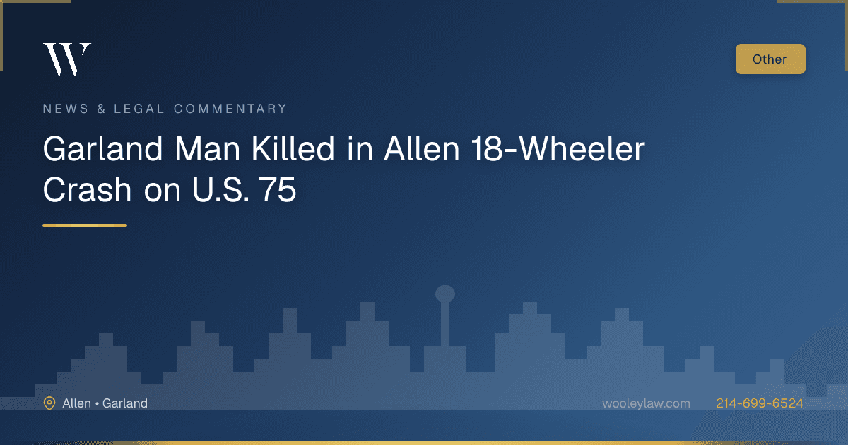 Garland Man Killed in Allen 18-Wheeler Crash on U.S. 75 - 18-Wheeler Wrecks
