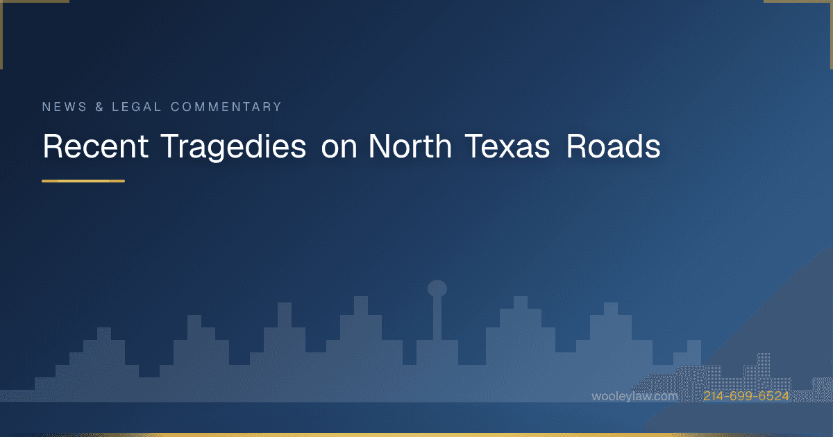 Recent Tragedies on North Texas Roads - Wrongful Death