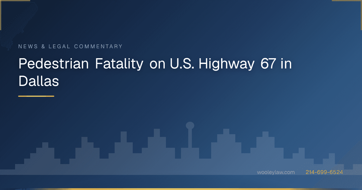 Pedestrian Fatality on U.S. Highway 67 in Dallas - Bicycle & Pedestrian Accidents