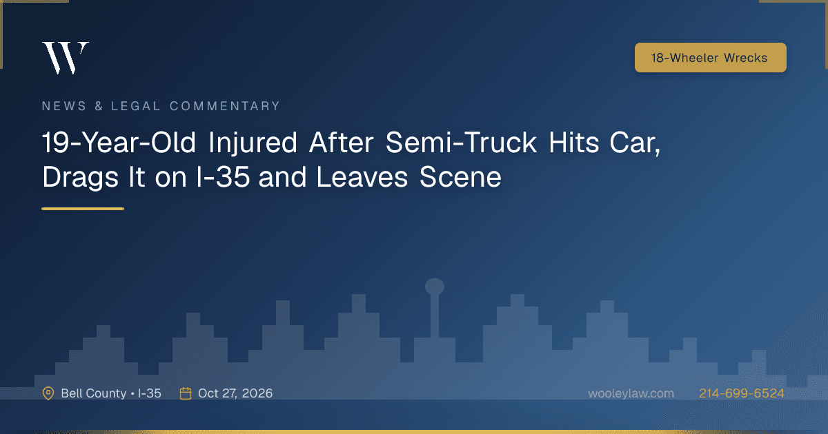 19-Year-Old Injured After Semi-Truck Hits Car, Drags It on I-35 and Leaves Scene - 18-Wheeler Wrecks
