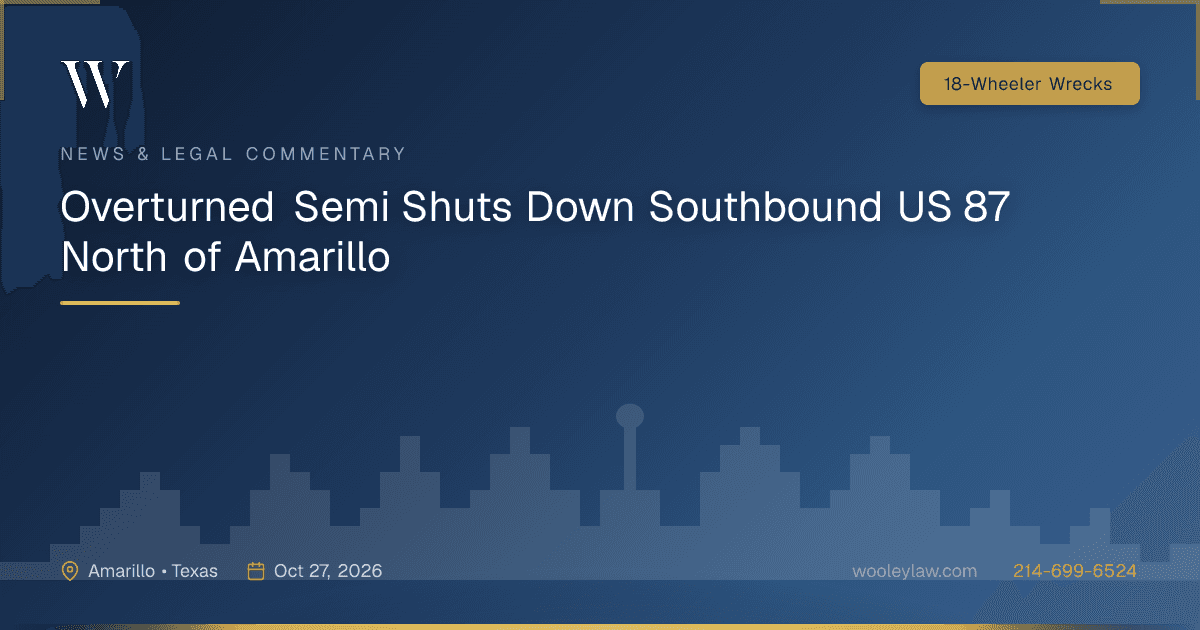 Overturned Semi Shuts Down Southbound US 87 North of Amarillo - 18-Wheeler Wrecks