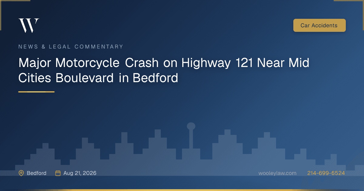 Major Motorcycle Crash on Highway 121 Near Mid Cities Boulevard in Bedford - Car Accidents