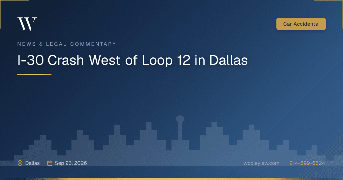 I-30 Crash West of Loop 12 in Dallas - Car Accidents