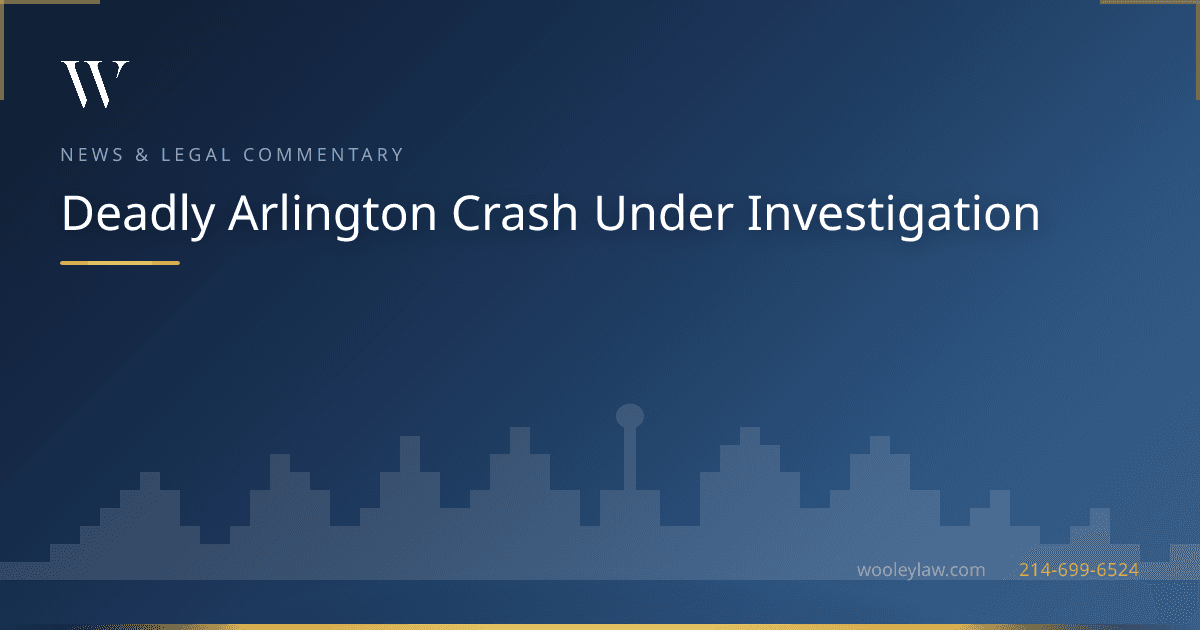 Deadly Arlington Crash Under Investigation - Wrongful Death