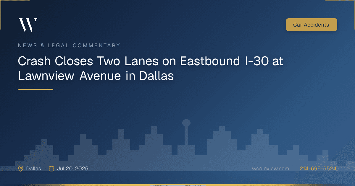 Crash Closes Two Lanes on Eastbound I-30 at Lawnview Avenue in Dallas - Car Accidents