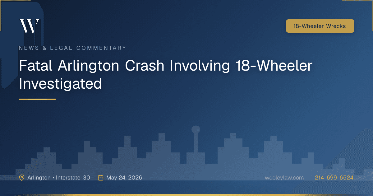 Fatal Arlington Crash Involving 18-Wheeler Investigated - 18-Wheeler Wrecks