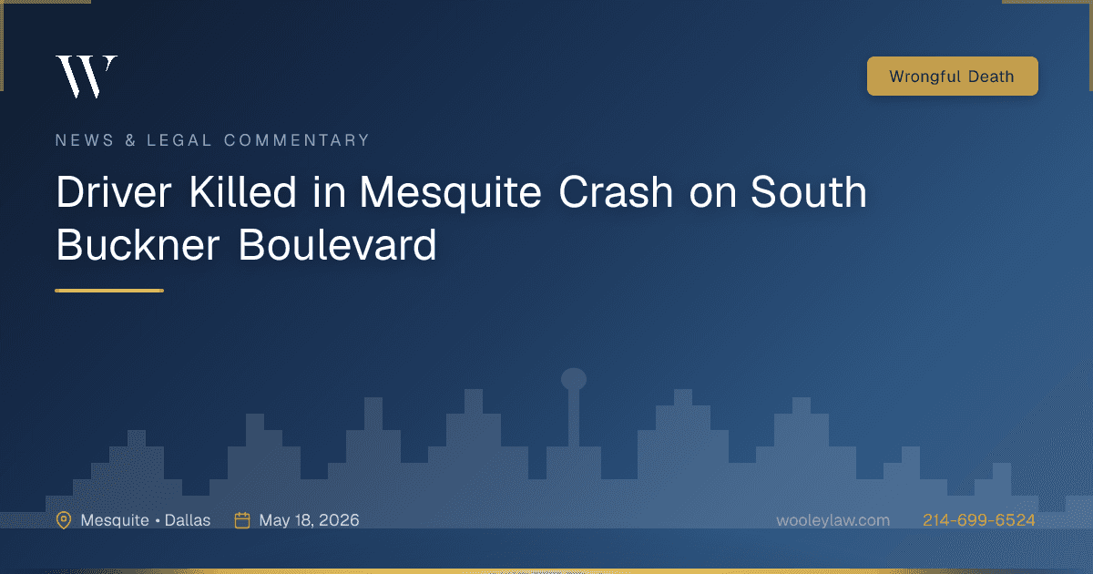 Driver Killed in Mesquite Crash on South Buckner Boulevard - Wrongful Death