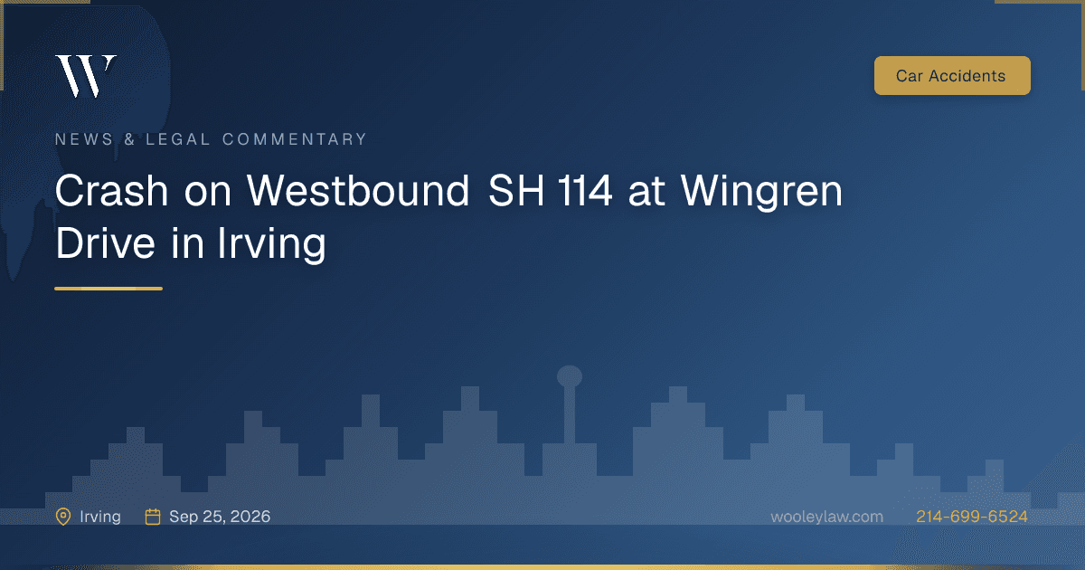 Crash on Westbound SH 114 at Wingren Drive in Irving - Car Accidents
