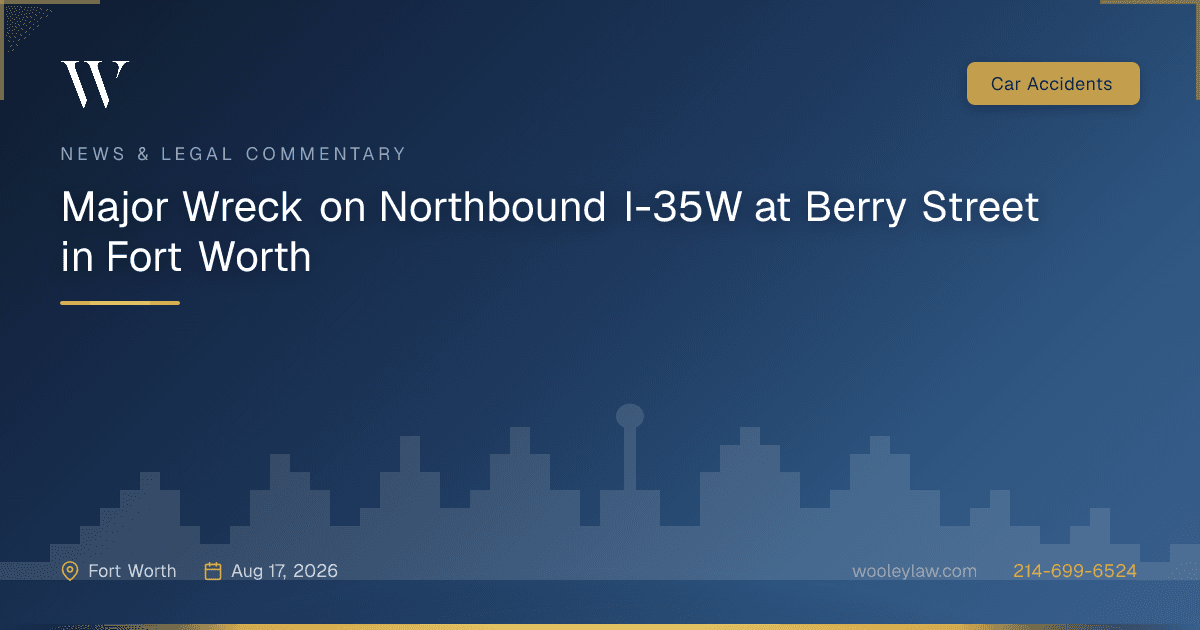 Major Wreck on Northbound I-35W at Berry Street in Fort Worth - Car Accidents
