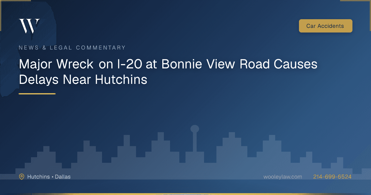 Major Wreck on I-20 at Bonnie View Road Causes Delays Near Hutchins - Car Accidents