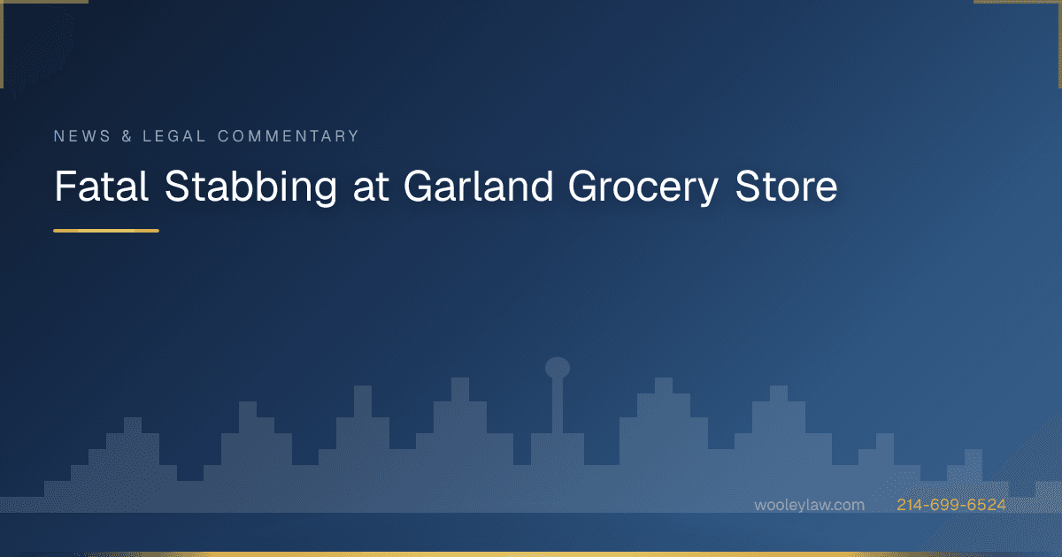 Fatal Stabbing at Garland Grocery Store - Wrongful Death
