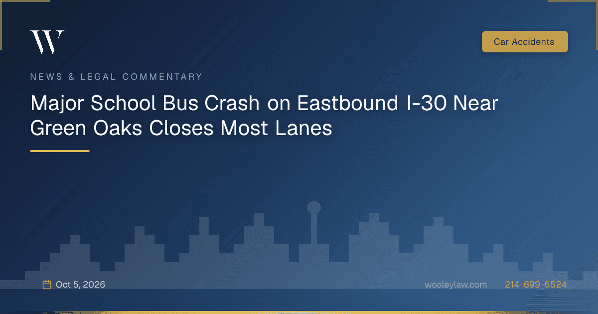 Major School Bus Crash on Eastbound I-30 Near Green Oaks Closes Most Lanes - Car Accidents