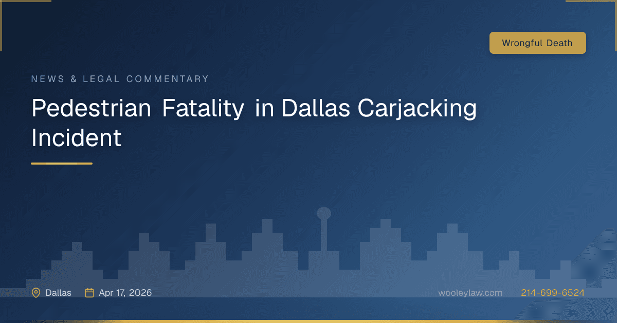Pedestrian Fatality in Dallas Carjacking Incident - Wrongful Death