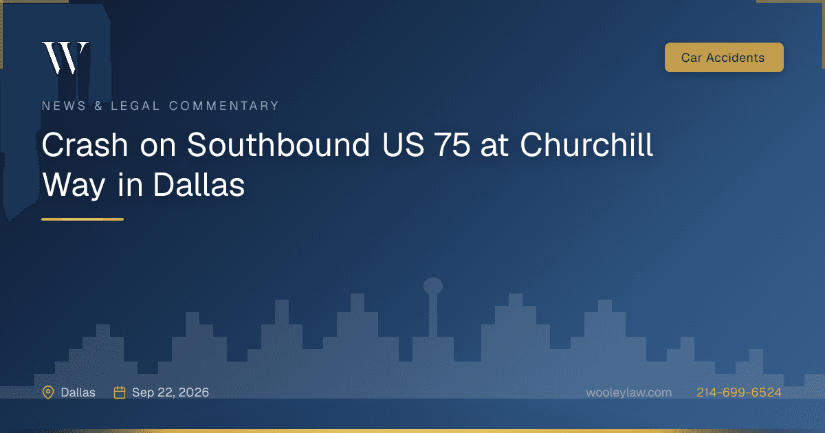 Crash on Southbound US 75 at Churchill Way in Dallas - Car Accidents