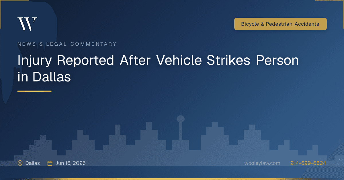Injury Reported After Vehicle Strikes Person in Dallas - Bicycle & Pedestrian Accidents