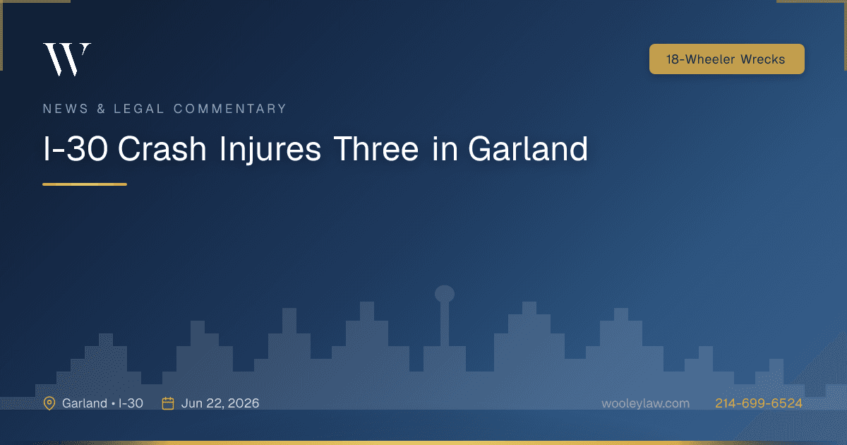 I-30 Crash Injures Three in Garland - 18-Wheeler Wrecks