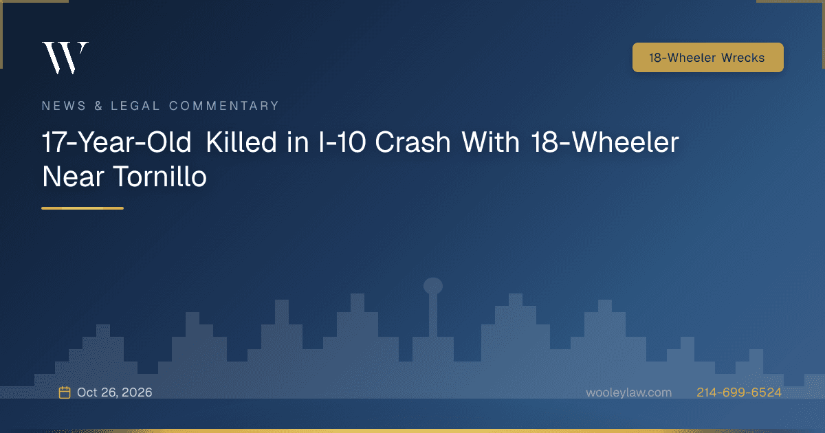 17-Year-Old Killed in I-10 Crash With 18-Wheeler Near Tornillo - 18-Wheeler Wrecks