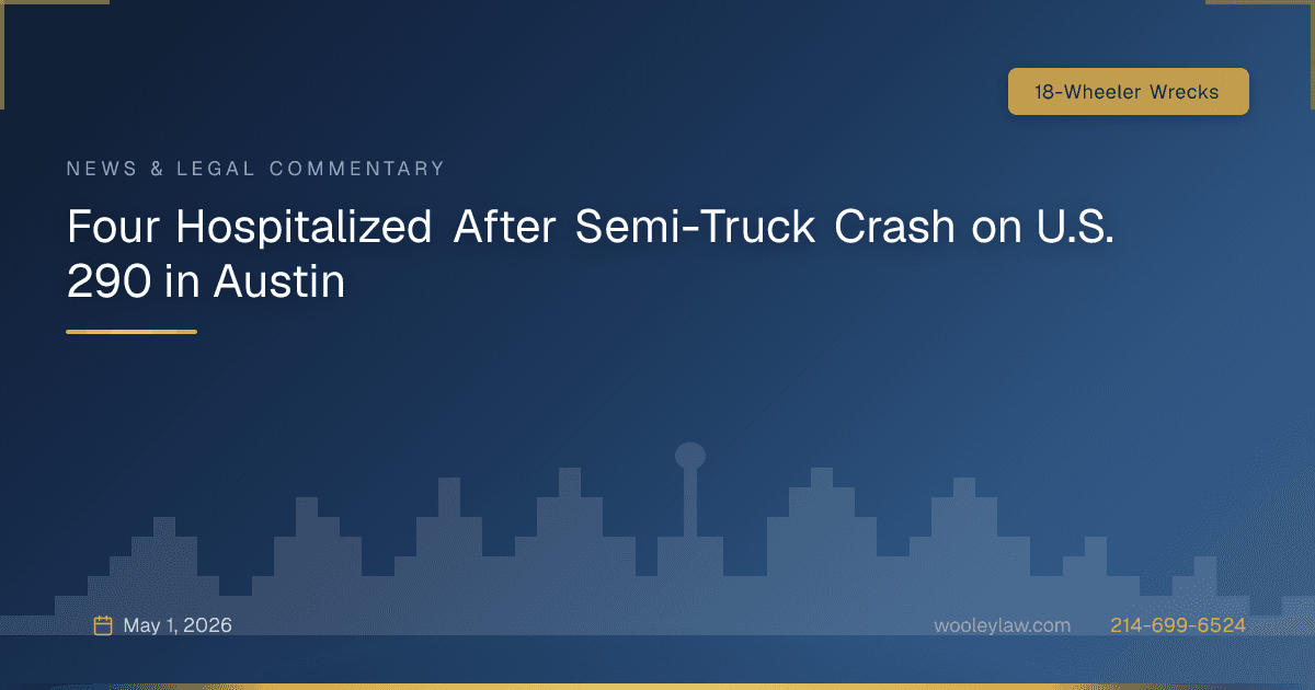 Four Hospitalized After Semi-Truck Crash on U.S. 290 in Austin - 18-Wheeler Wrecks